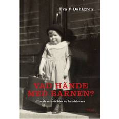 Vad hände med barnen: hu de minsta blev en handelsvara (Indbundet, 2017)