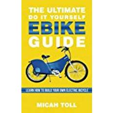 Electric bicycle The Ultimate Do It Yourself Ebike Guide: Learn How To Build Your Own Electric Bicycle