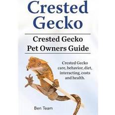 Crested Crested Gecko. Crested Gecko Pet Owners Guide. Crested Gecko Care, Behavior, Diet, Interacting, Costs and Health (Häftad)