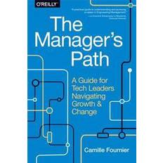 Bøger The Manager's Path: A Guide for Tech Leaders Navigating Growth and Change (Hæftet)