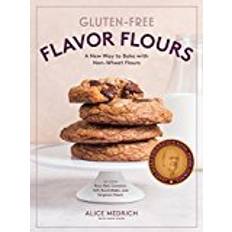 Sorghum Gluten-Free Flavor Flours: A New Way to Bake with Non-Wheat Flours, Including Rice, Nut, Coconut, Teff, Buckwheat, and Sorghum