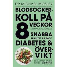 Blodsockerkoll på 8 veckor Blodsockerkoll på 8 veckor med Michael Mosley: snabba resultat på både diabetes och övervikt (E-bok, 2016)