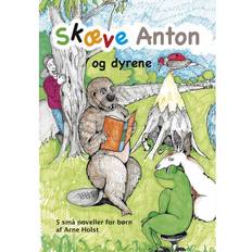 Skæve Anton og dyrene: 5 små noveller (Indbundet, 2017)