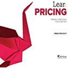 Pricing Lean pricing: pricing strategies for startups