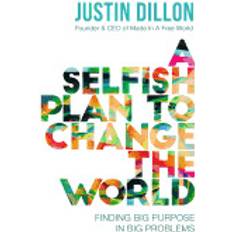 selfish plan to change the world finding big purpose in big problems