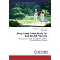 Body mass Body Mass Index,Body Fat and Blood Pressure: A Comparative Study of Residential and Non-Residential School Students