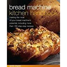 Kitchen machine Bread Machine Kitchen Handbook: Making the Most of Your Bread Machine's Potential, Including More Than 150 Step-By-Step Recipes