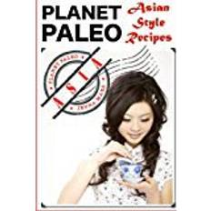 Asian style Palent Paleo: Asian Style Recipes (Planet Paleo)