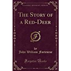 John deer The Story of a Red-Deer (Classic Reprint)