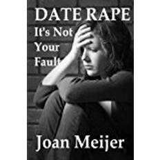 Your fault Date Rape: It's Not Your Fault