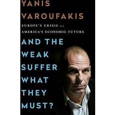 Yanis varoufakis And the Weak Suffer What They Must? (Häftad, 2017)