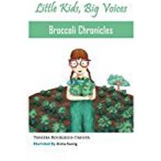 Broccoli Broccoli Chronicles (Little Kids, Big Voices, Book 1)