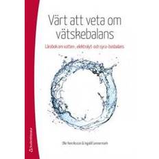 Vätskebalans Värt att veta om vätskebalans: lärobok om vatten-, elektrolyt och syra-basbalans (Häftad)