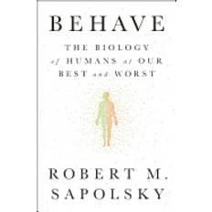 behave the biology of humans at our best and worst