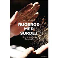 Rugbrød med surdej: hvor svært kan det være (Indbundet, 2017)