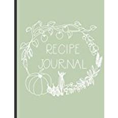 Recipe journal Recipe Journal: Blank Recipe Book to Record Family Recipes, Cookery Notebook, Meal Organizer, Template - Gifts for Food Lovers, Chefs, Cooks, Cooking