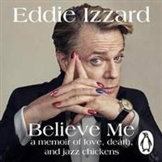 Biographies & Memoirs Audiobooks Believe Me: A Memoir of Love, Death and Jazz Chickens (Audiobook, CD, 2017)
