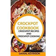 Crockpot Crockpot Cookbook: Crockpot Recipes and Crockpot Cooking