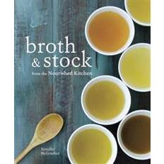 Broth and Stock from the Nourished Kitchen: Wholesome Master Recipes for Bone, Vegetable, and Seafood Broths and Meals to Make with Them (Häftad)