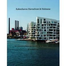 Københavns Havnefront & Holmene: en arkitekturhistorisk Periode fra år 2000-2015 - Sydhavnen (Hæftet, 2017)