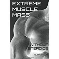 Muscle mass Extreme Muscle Mass Without Steroids