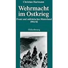 Wehrmacht Wehrmacht Im Ostkrieg (Quellen Und Darstellungen Zur Zeitgeschichte)