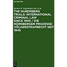 Jahrestag Nuremberg Trials: International Criminal Law Since 1945 / Die Nurnberger Prozesse: Volkerstrafrecht Seit 1945: 60th Anniversary International Conference / Internationale Konferenz Zum 60. Jahrestag