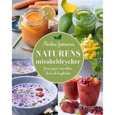 Naturens mirakeldrycker: gröna juicer, smoothies, shots och longdrinks (Inbunden, 2017)