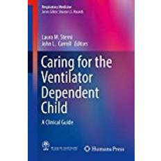 Books Caring for the Ventilator Dependent Child: A Clinical Guide (Respiratory Medicine)