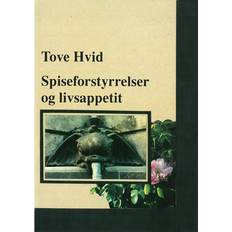 Tove hvid Spiseforstyrrelser og livsappetit (E-bog, 2017)