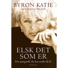 Byron katie Elsk det som er: Fire spørgsmål, der kan ændre dit liv (E-bog, 2017)