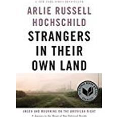 Strangers in Their Own Land Anger and Mourning on the American Right (Paperback, 2018)