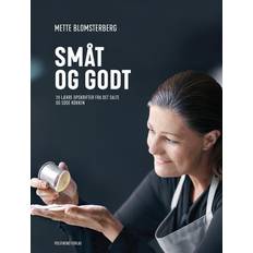 Mette blomsterberg bog Småt og godt: 70 lækre opskrifter fra det salte og søde køkken (Indbundet, 2017)