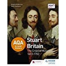 Aqa a level history AQA A-level History: Stuart Britain and the Crisis of Monarchy 1603-1702