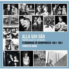 Alla var där - från Nisse Ahlrot till Judy Garland: stjärnorna på Kronprinsen 1961-1991 (Häftad, 2017)