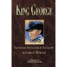 Books King George: The Triumphs and Tragedies in the Life of George Strait