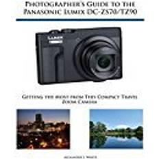Lumix camera Photographer's Guide to the Panasonic Lumix DC-ZS70/TZ90: Getting the Most from this Compact Travel Zoom Camera (Heftet, 2017)