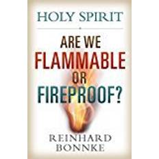Fireproof Holy Spirit: Are We Flammable or Fireproof? (Hæftet, 2017)