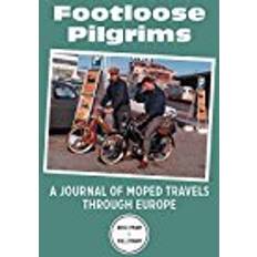 Moped Footloose Pilgrims: A Journal of Moped Travels Through Europe