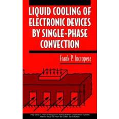 Liquid cooling Liquid Cooling of Electronic Devices by Single-Phase Convection (Inbunden)