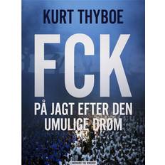 Fck FCK: På jagt efter den umulige drøm (Hæftet, 2017)