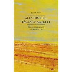 Alla himlens fåglar har flytt: profeten Jeremia i sin egen tid och i vår (Hæftet)