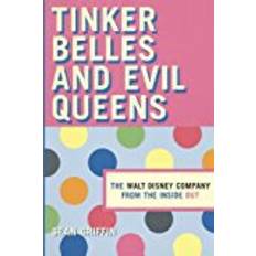 Tinker Belles and Evil Queens: The Walt Disney Company from the Inside Out