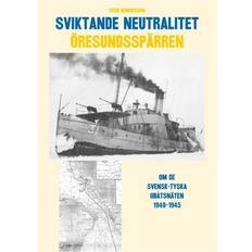 Sviktande neutralitet: den svensk-tyska ubåtsspärran i Öresund 1940-1945 (Indbundet, 2017)