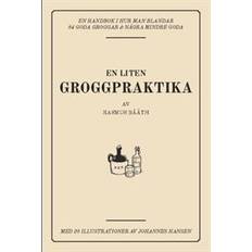 En liten groggpraktika: en handbok i hur man blandar 84 goda groggar & några mindre goda (Häftad, 2017)