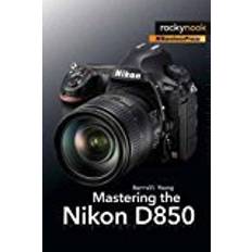 Nikon 850 Mastering the Nikon D850