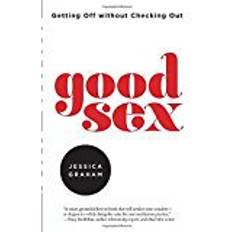 Good sex Good Sex: Getting Off Without Checking Out