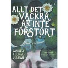 Allt det vackra Allt det vackra är inte förstört (Inbunden)