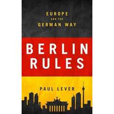 Berlin Rules: Europe and the German Way (Häftad, 2017)