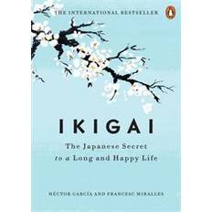 Ikigai hector garcia Ikigai: The Japanese Secret to a Long and Happy Life (Inbunden, 2017)